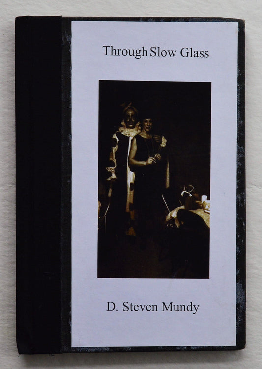 Through Slow Glass - D. Steven Mundy