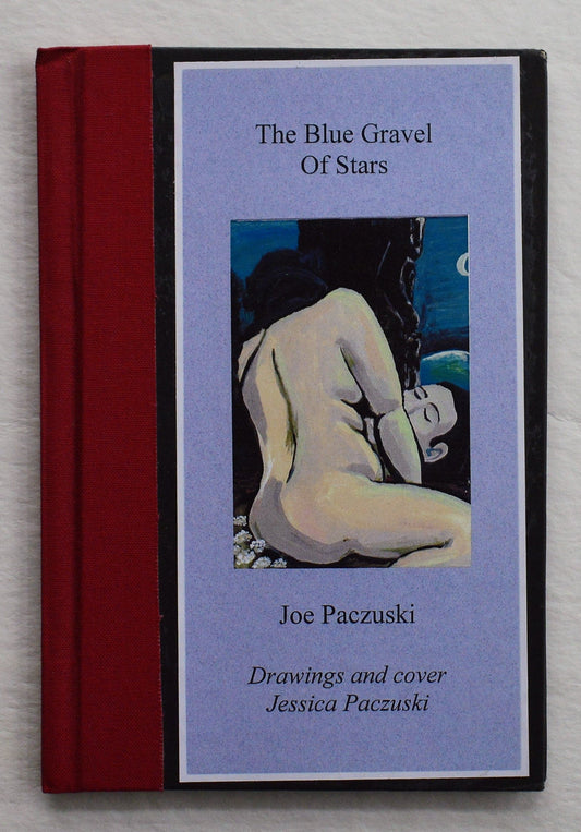 The Blue Gravel Of Stars - Joe Paczuski/Drawings & Cover By Jessica Paczuski